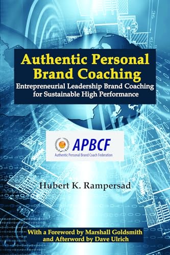 Authentic Personal Brand Coaching : Entrepreneurial Leadership Brand Coaching for Sustainable High Performance