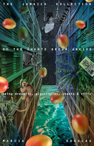 The Jamaica Kollection of the Shante Dream Arkive : being dreamity, algoriddims, chants & riffs