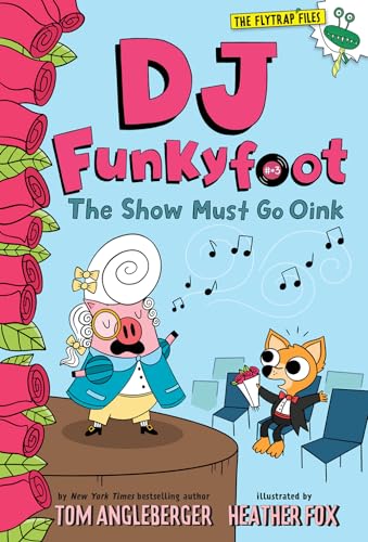 DJ Funkyfoot: The Show Must Go Oink (DJ Funkyfoot #3) (The Flytrap Files)