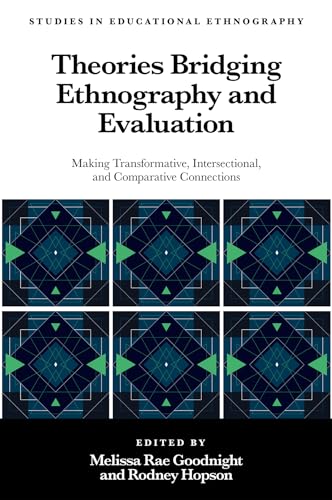 Theories Bridging Ethnography and Evaluation : Making Transformative, Intersectional, and Comparative Connections