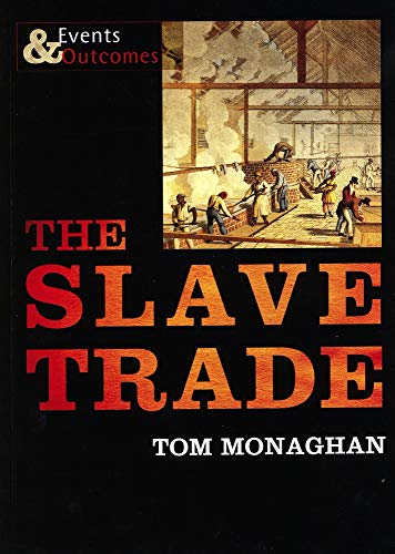 The Slave Trade: Events and Outcomes (Events & Outcomes)