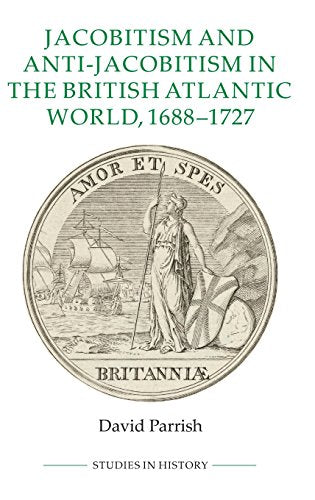 Jacobitism and Anti-Jacobitism in the British Atlantic World