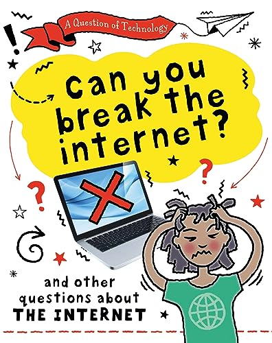 A Question of Technology: Can You Break the Internet? (Internet)