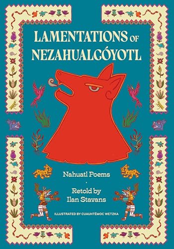 Lamentations of Nezahualcoyotl : Nahuatl Poems