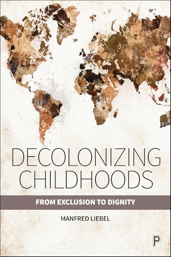 Decolonizing Childhoods : From Exclusion to Dignity