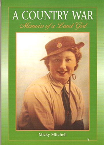 A Country War Memoirs of a Land Girl : In Love on the Land in Wartime Devon