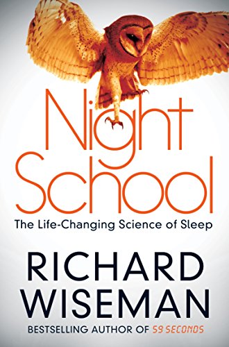 Night School : The Life-Changing Science of Sleep