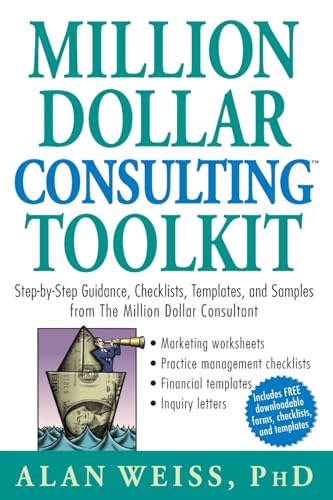 Million Dollar Consulting Toolkit: Step-By-Step Guidance