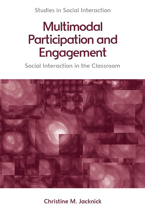 Multimodal Participation and Engagement : Social interaction in the Classroom