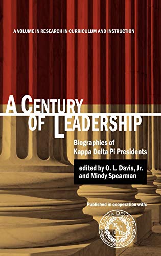 A Century of Leadership : Biographies of Kappa Delta Pi Presidents