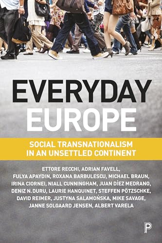Everyday Europe : Social Transnationalism in an Unsettled Continent