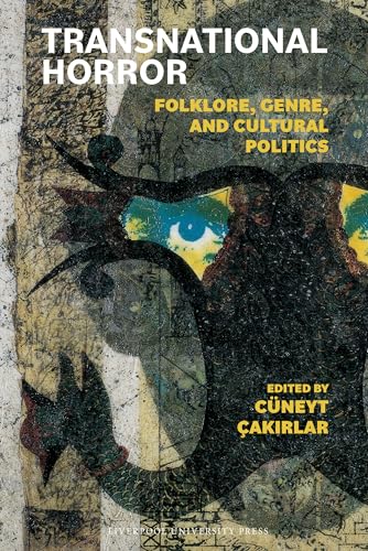 Transnational Horror : Folklore, Genre, and Cultural Politics