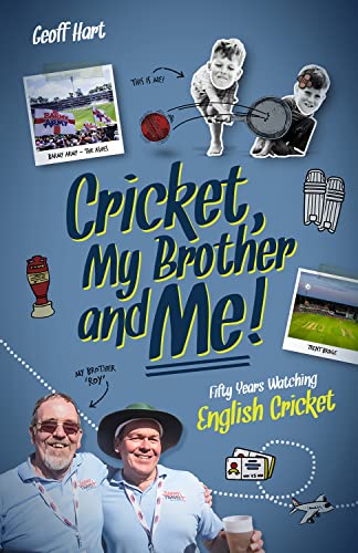 Cricket; My Brother and Me : Fifty Years Watching English Cricket