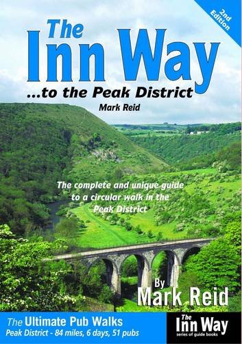 The Inn Way... to the Peak District : The Complete and Unique Guide to a Circular Walk in the Peak District