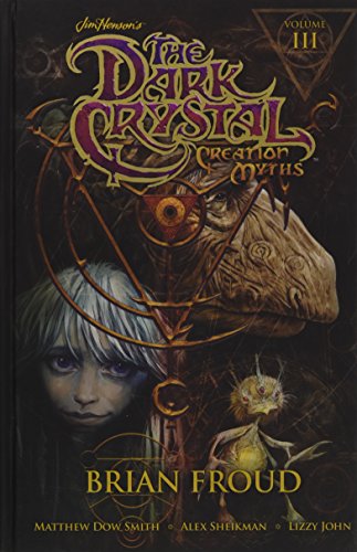 Jim Henson's Dark Crystal: Creation Myths Volume 3 (The Dark Crystal)