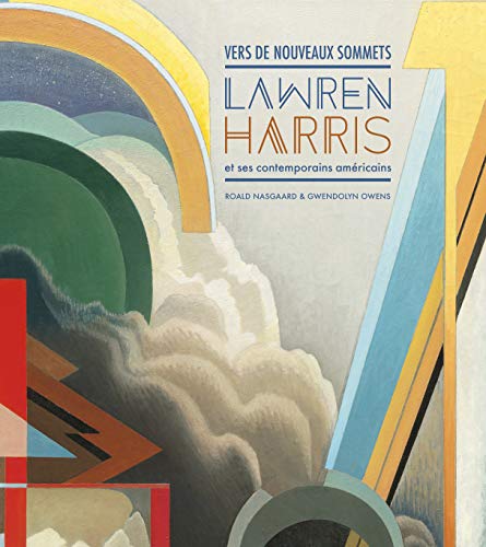 Vers de nouveaux sommets : Lawren Harris et ses contemporains americains
