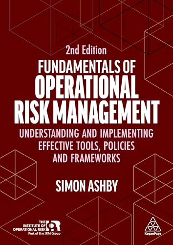 Fundamentals of Operational Risk Management : Understanding and Implementing Effective Tools, Policies and Frameworks