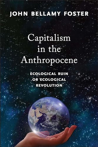 Capitalism in the Anthropocene: Ecological Ruin or Ecological Revolution (MRP S22)