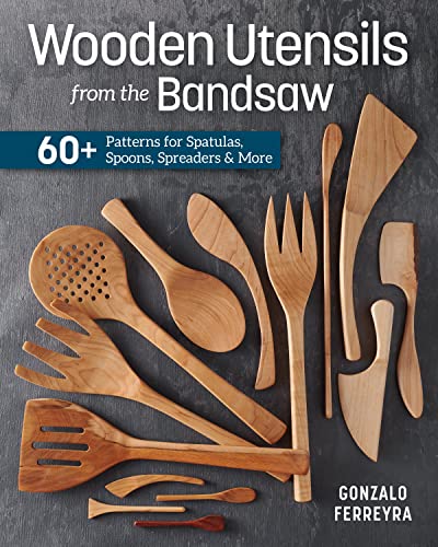 Make Your Own Wooden Utensils: 60+ Designs to Make on the Bandsaw