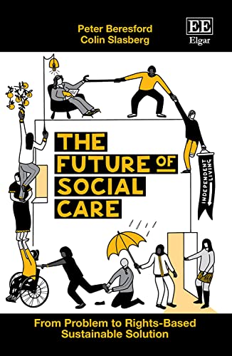 THE FUTURE OF SOCIAL CARE : From Problem to Rights-Based Sustainable Solution