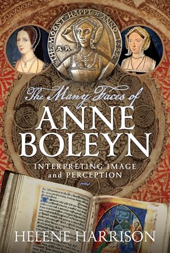 The Many Faces of Anne Boleyn : Interpreting Image and Perception