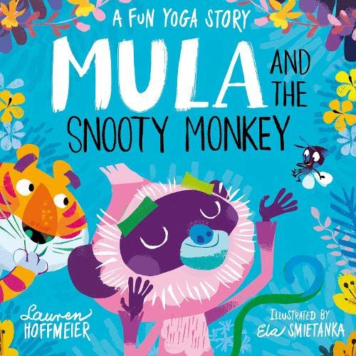 Mula and the Snooty Monkey: A Fun Yoga Story (Mula and the Fly, Book 2) (Mula and Friends (Paperback))