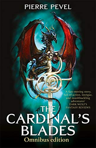 The Cardinal's Blades Omnibus: The Cardinal's Blades, The Alchemist in the Shadows, The Dragon Arcana
