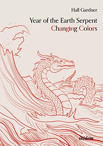Year of the Earth Serpent Changing Colors. A Novel. : An Anti-Marco Polo Voyage to Cathay