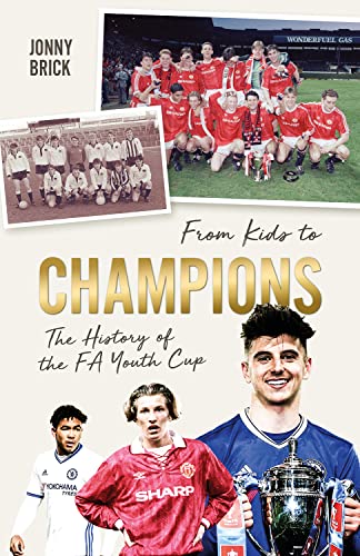 From Kids to Champions : A History of the FA Youth Cup