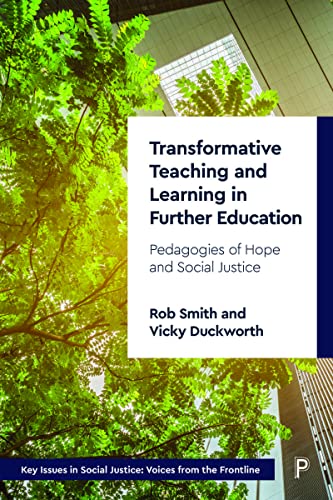 Transformative Teaching and Learning in Further Education : Pedagogies of Hope and Social Justice