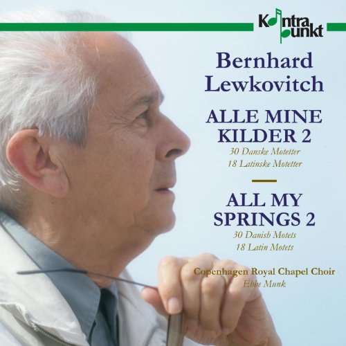 Copenhagen Chapel Choir - Bernhard Lewkovitch: All My Springs 2 - 30 Danish Motets & 18 Latin Motets [CD]