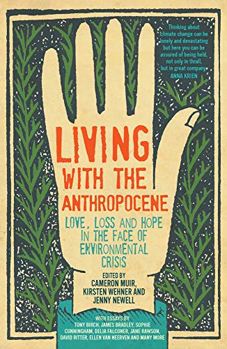 Living with the Anthropocene : Love, Loss and Hope in the Face of Environmental Crisis