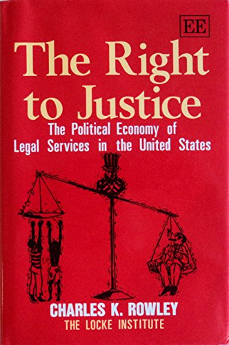 THE RIGHT TO JUSTICE: The Political Economy of Legal Services in the United States
