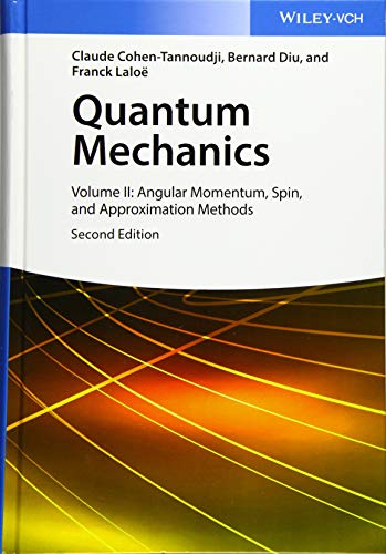 Quantum Mechanics, Volume 2 : Angular Momentum, Spin, and Approximation Methods