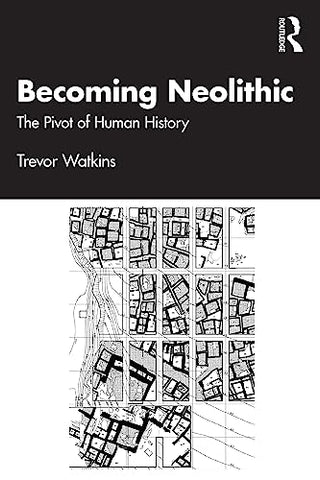 Becoming Neolithic: The Pivot of Human History