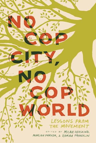 No Cop City, No Cop World : Lessons from the Movement