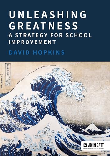 Unleashing Greatness Ã¢â‚¬â€œ a strategy for school improvement