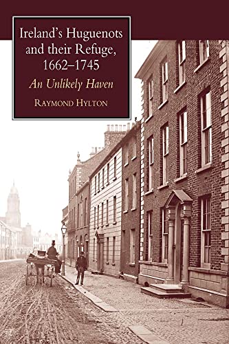 Irelands Huguenots &amp; Their Refuge