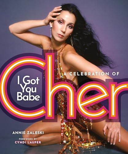 I Got You Babe : A Celebration of Cher