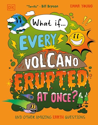 What If... Every Volcano Erupted at Once? : And Other Amazing Earth Questions