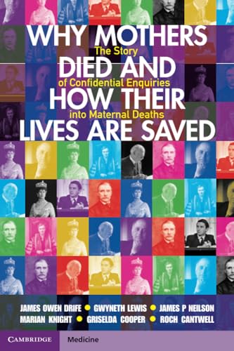 Why Mothers Died and How their Lives are Saved : The Story of Confidential Enquiries into Maternal Deaths