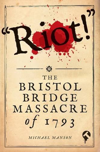 Riot! : The Bristol Bridge Massacre of 1793