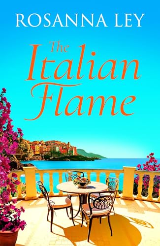 The Italian Flame : a sweeping and epic escapist read, from the author of THE VILLA