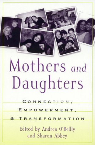 Mothers and Daughters : Connection, Empowerment, and Transformation