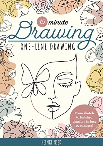 15-Minute Drawing: One-Line Drawing: Learn to draw florals, portraits, and more using a single line! (15-Minute Series)