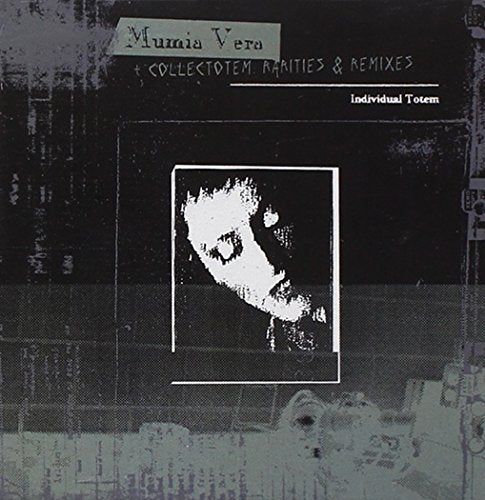Individual Totem - Mumia Vera + Collectotem: Rarities & Remixes [CD]