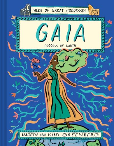 Imogen Greenberg & Isabel Greenberg: Gaia: Goddess of Earth