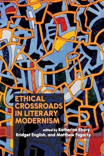 Ethical Crossroads in Literary Modernism