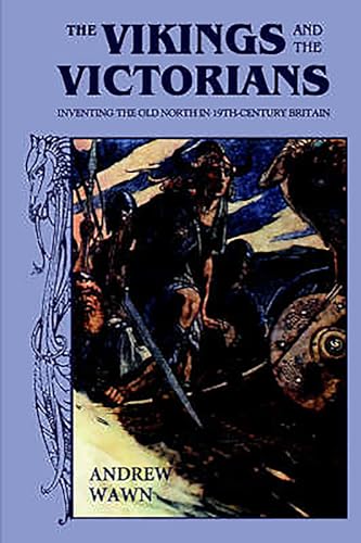 The Vikings and the Victorians: Inventing the Old North in Nineteenth-Century Britain