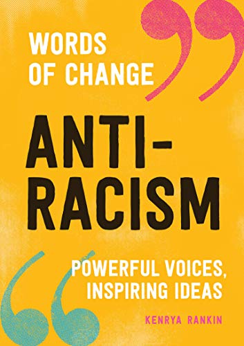 Anti-Racism: Powerful Voices, Inspiring Ideas (Words of Change)